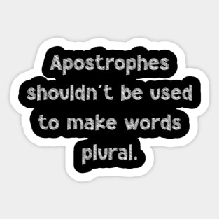 Apostrophes shouldn't be used to make words plural, National Grammar Day, Teacher Gift, Child Gift, Grammar Police, Grammar Nazi, Grammar Sticker